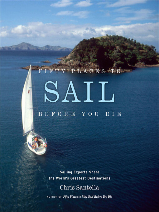 Title details for Fifty Places to Sail Before You Die by Chris Santella - Available